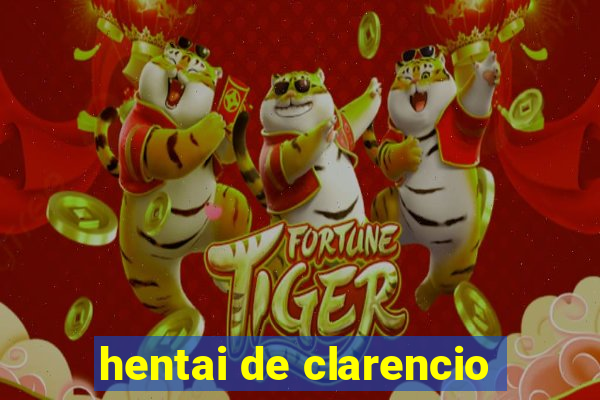 hentai de clarencio